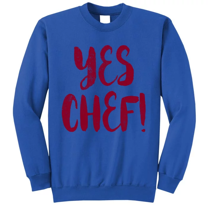 Yes Chef! Cool Design For Line Cooks Prep Cooks Sous Chef Gift Tall Sweatshirt