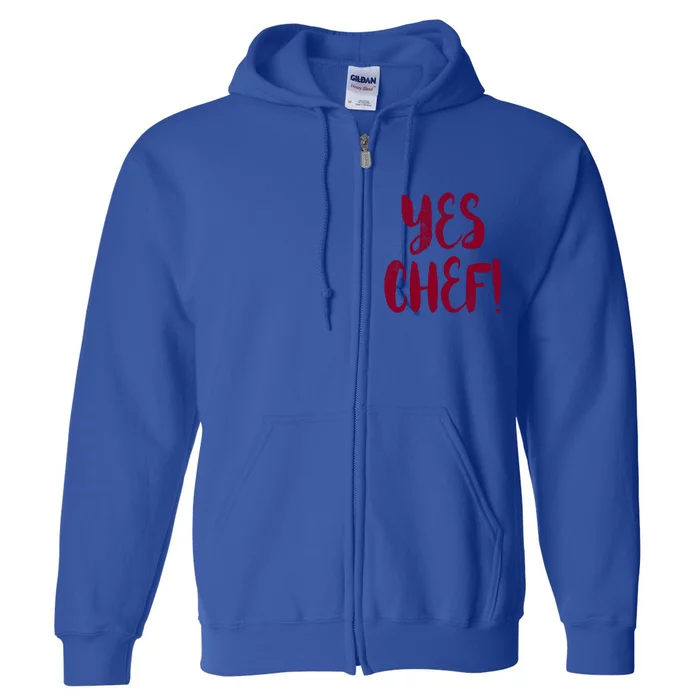 Yes Chef! Cool Design For Line Cooks Prep Cooks Sous Chef Gift Full Zip Hoodie