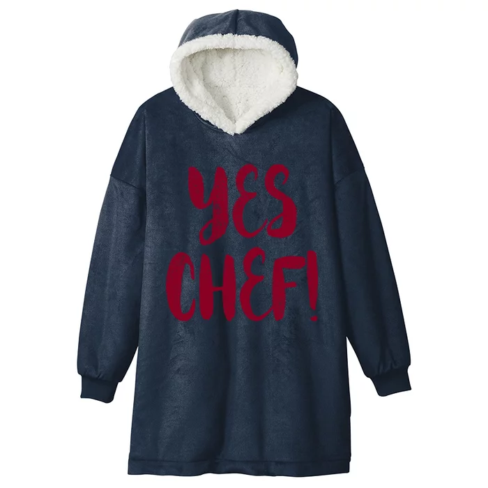 Yes Chef! Cool Design For Line Cooks Prep Cooks Sous Chef Gift Hooded Wearable Blanket