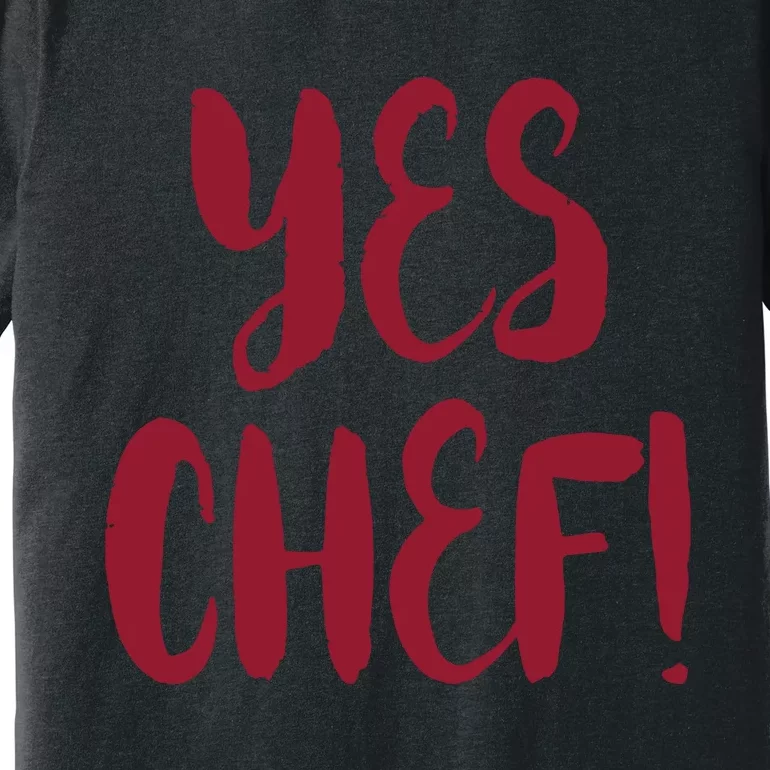 Yes Chef Cool Design For Line Cooks Prep Cooks Sous Chef Premium T-Shirt