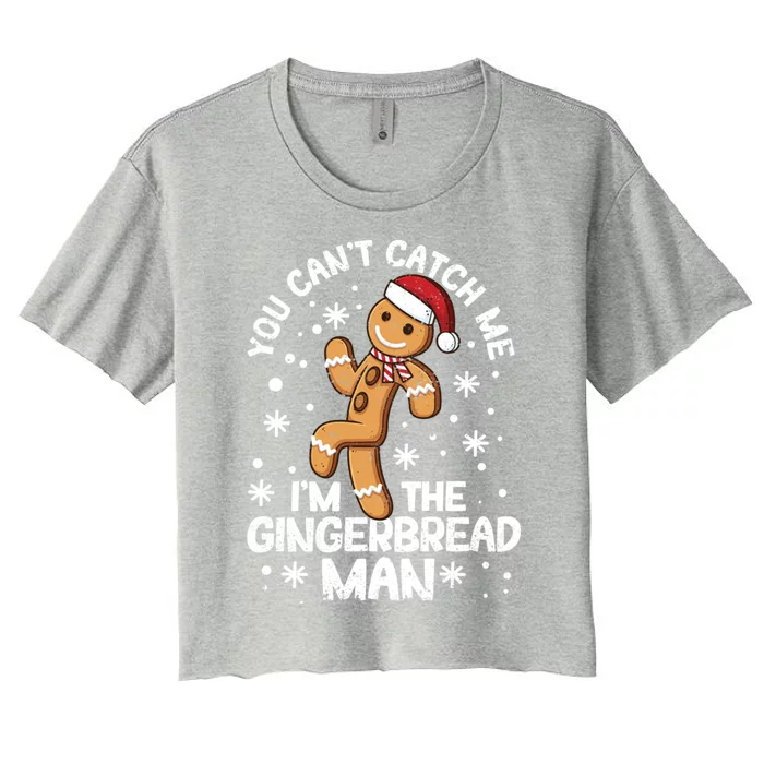 You CanT Catch Me IM The Gingerbread Christmas Cookies Gift Women's Crop Top Tee