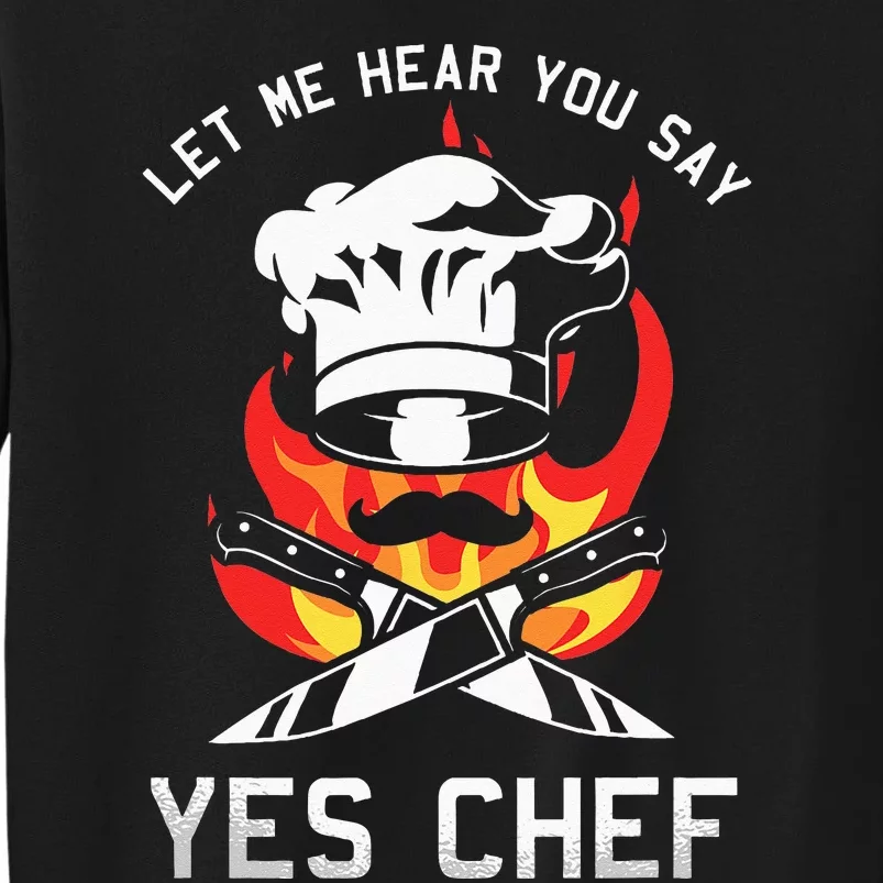 Yes Chef Cook Restaurant Cooking Culinary Gastronomy Food Tall Sweatshirt