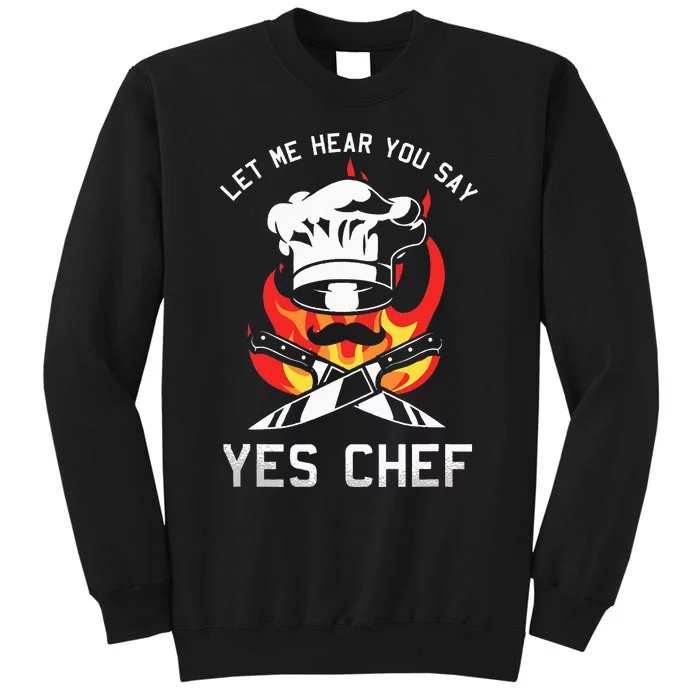 Yes Chef Cook Restaurant Cooking Culinary Gastronomy Food Tall Sweatshirt