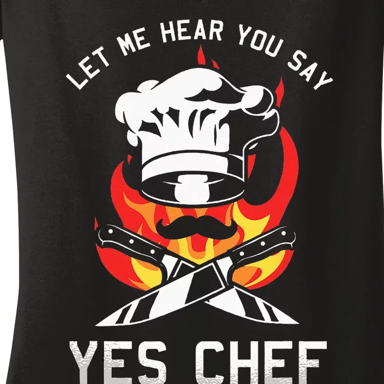 Yes Chef Cook Restaurant Cooking Culinary Gastronomy Food Women's V-Neck T-Shirt