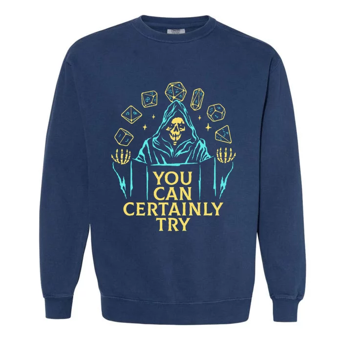 You Can Certainly Try Funny Skeleton Garment-Dyed Sweatshirt