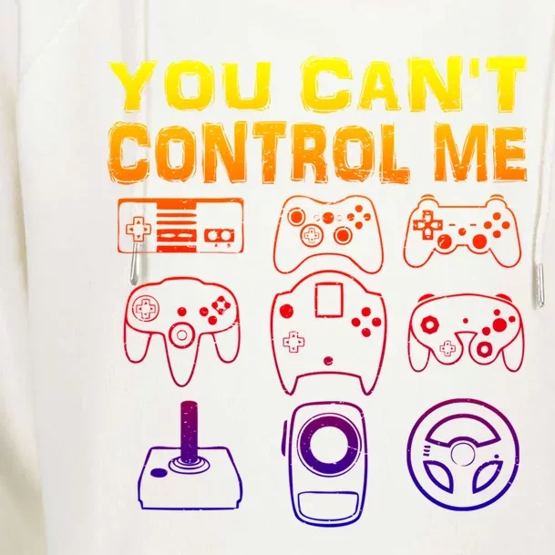 You Can't Control Me Funny Video Game Player Gaming Graphic Gift Womens Funnel Neck Pullover Hood