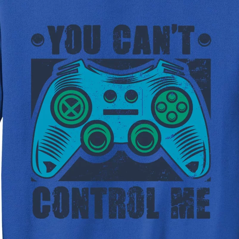 You Can’t Control Me Funny Video Game Player Gaming Quote Gift Tall Sweatshirt