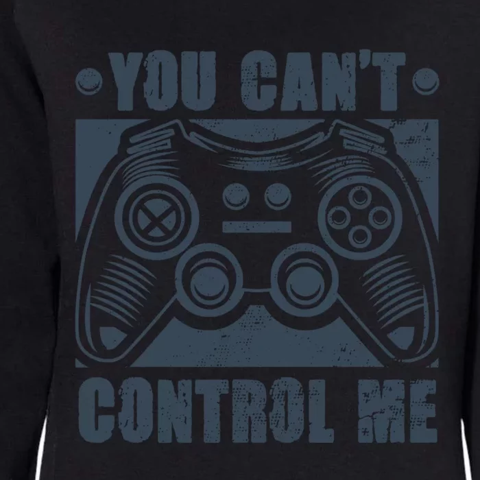 You Can’t Control Me Funny Video Game Player Gaming Quote Gift Womens California Wash Sweatshirt