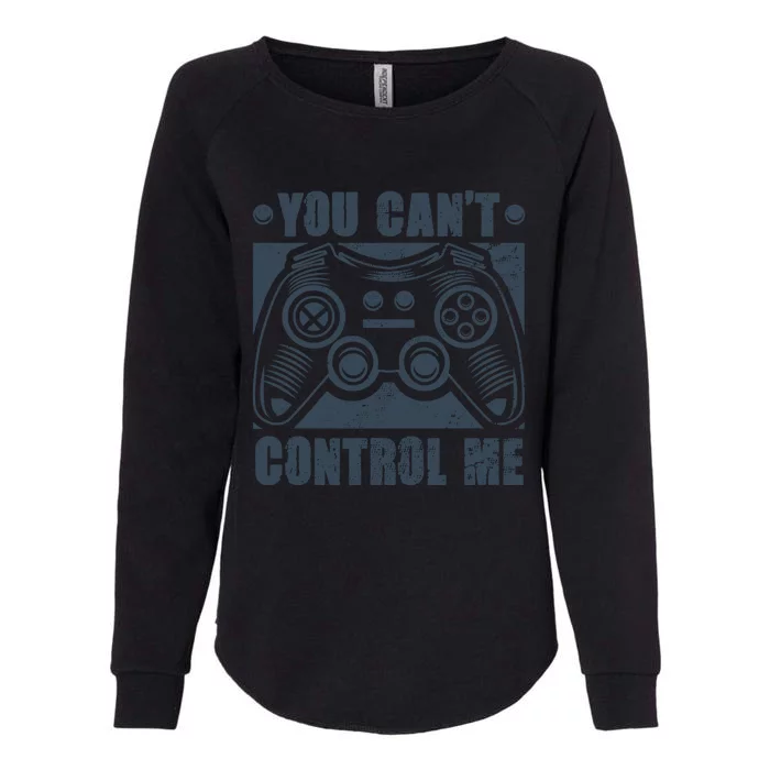 You Can’t Control Me Funny Video Game Player Gaming Quote Gift Womens California Wash Sweatshirt