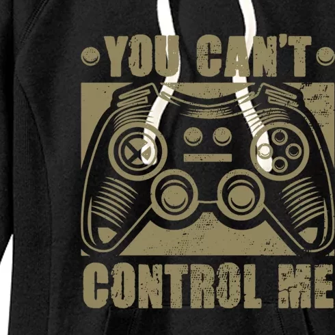 You Can’t Control Me Funny Video Game Player Gaming Quote Great Gift Women's Fleece Hoodie