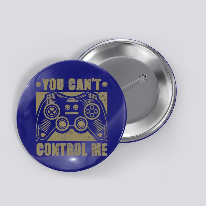 You Can’t Control Me Funny Video Game Player Gaming Quote Great Gift Button