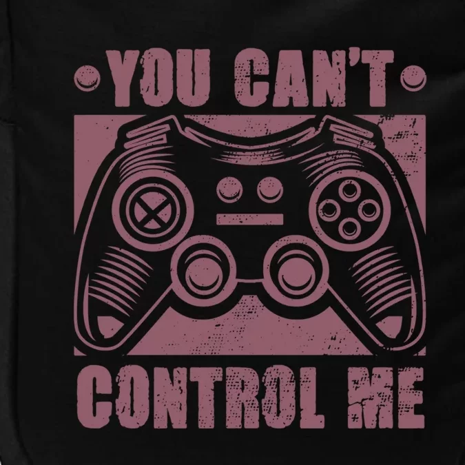 You Can’t Control Me Funny Video Game Player Gaming Quote Gift Impact Tech Backpack