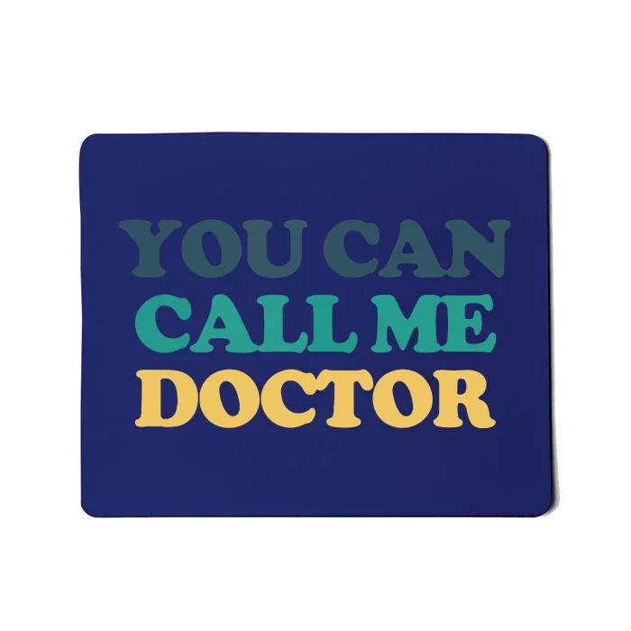 You Can Call Me Doctor Mousepad