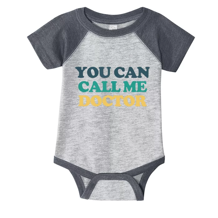 You Can Call Me Doctor Infant Baby Jersey Bodysuit