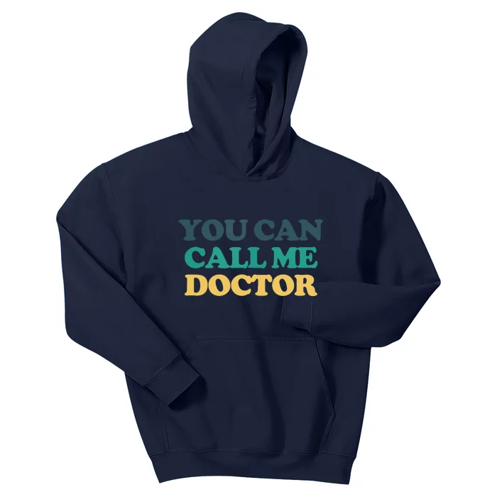 You Can Call Me Doctor Kids Hoodie