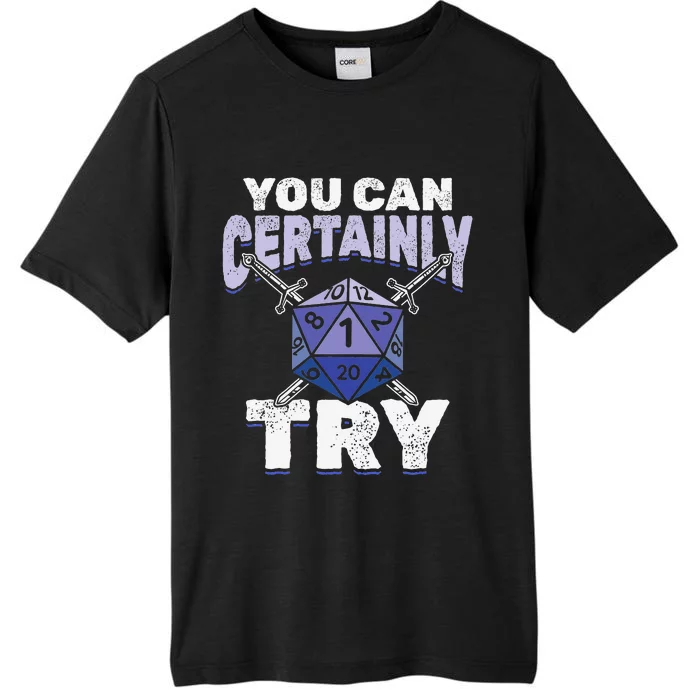 You can Certainly Try Critical Funny RPG Dice Gamer ChromaSoft Performance T-Shirt