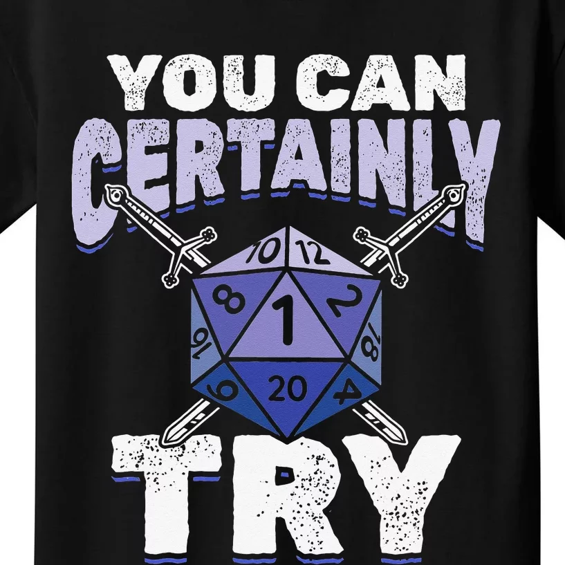 You can Certainly Try Critical Funny RPG Dice Gamer Kids T-Shirt