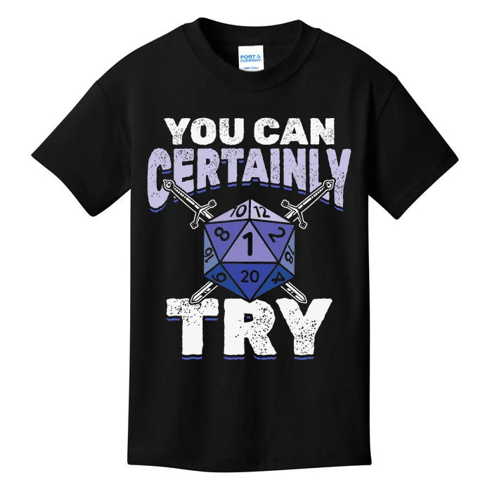 You can Certainly Try Critical Funny RPG Dice Gamer Kids T-Shirt