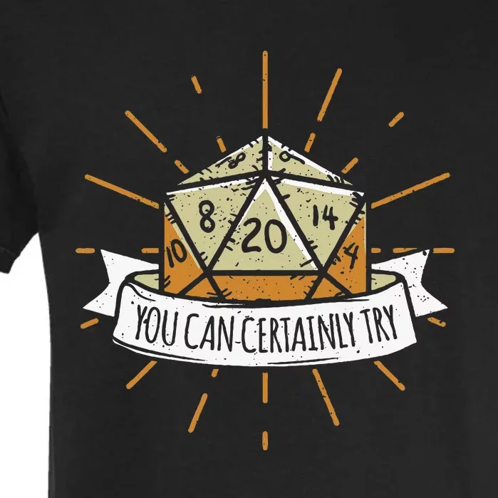 You Can Certainly Try Dragon Dice Wizard Gamer Garment-Dyed Heavyweight T-Shirt