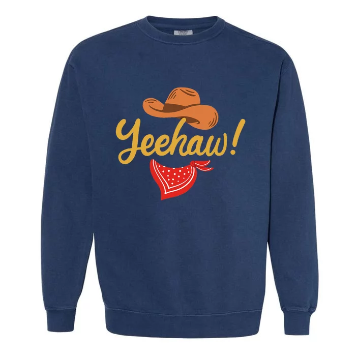 Yeehaw Cowboy Cowgirl Western Country Rodeo Garment-Dyed Sweatshirt