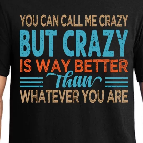 You Can Call Me Crazy But Crazy Is Way Better Sarcastic Gift Pajama Set