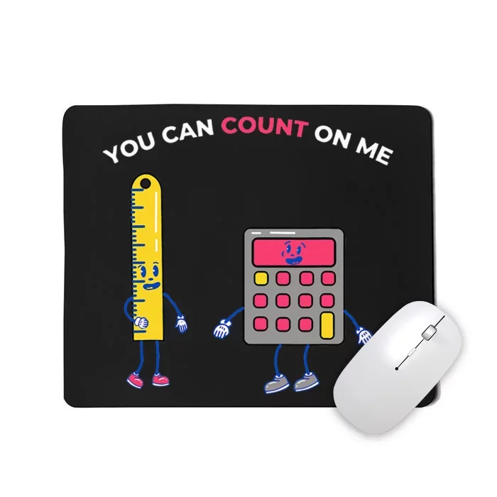 You Can Count On Me Arithmetic Math Teacher Design Mousepad