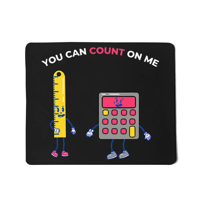 You Can Count On Me Arithmetic Math Teacher Design Mousepad