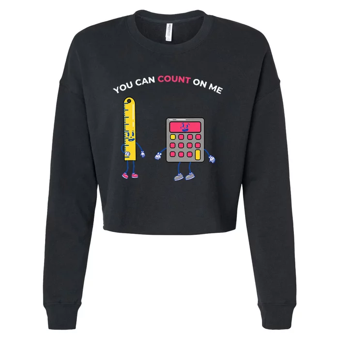 You Can Count On Me Arithmetic Math Teacher Design Cropped Pullover Crew