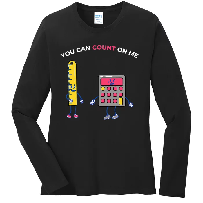 You Can Count On Me Arithmetic Math Teacher Design Ladies Long Sleeve Shirt