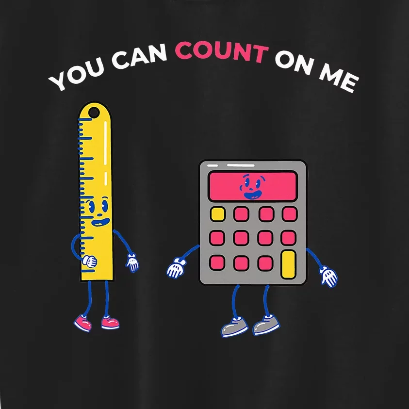 You Can Count On Me Arithmetic Math Teacher Design Kids Sweatshirt