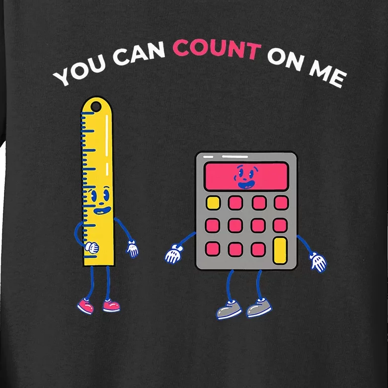 You Can Count On Me Arithmetic Math Teacher Design Kids Long Sleeve Shirt