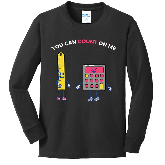 You Can Count On Me Arithmetic Math Teacher Design Kids Long Sleeve Shirt