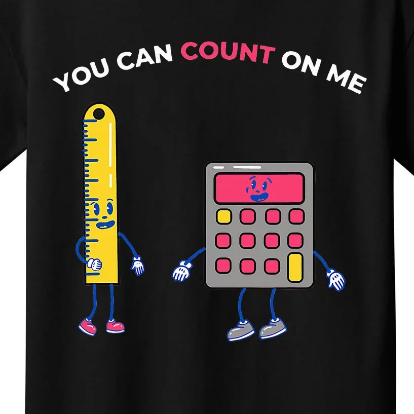 You Can Count On Me Arithmetic Math Teacher Design Kids T-Shirt