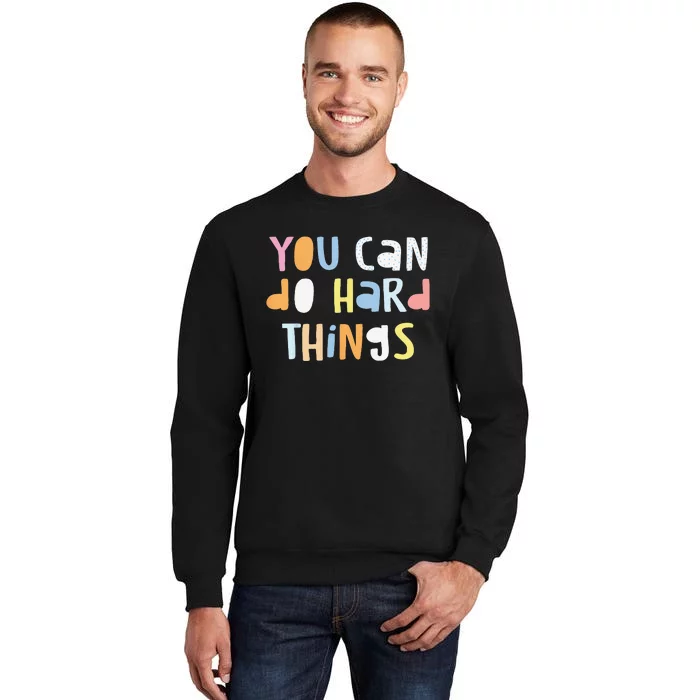 You Can Do Hard Things Back to School Teacher  Student Tall Sweatshirt