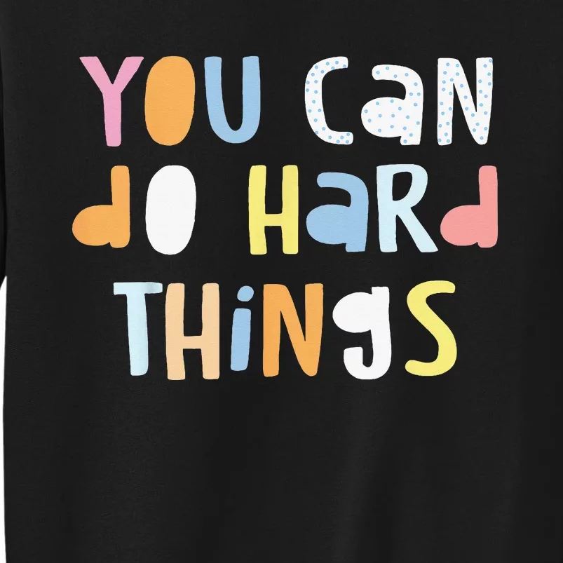 You Can Do Hard Things Back to School Teacher  Student Tall Sweatshirt