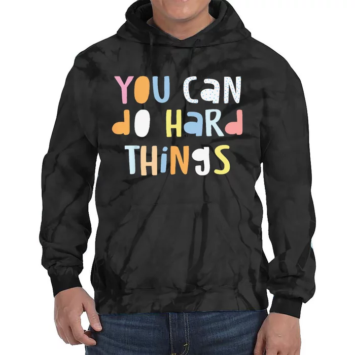 You Can Do Hard Things Back to School Teacher  Student Tie Dye Hoodie