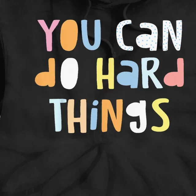 You Can Do Hard Things Back to School Teacher  Student Tie Dye Hoodie