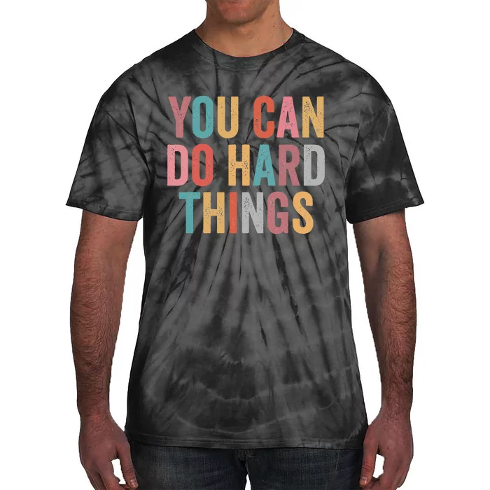 You Can Do Hard Things Motivational Quote Teacher Tie-Dye T-Shirt