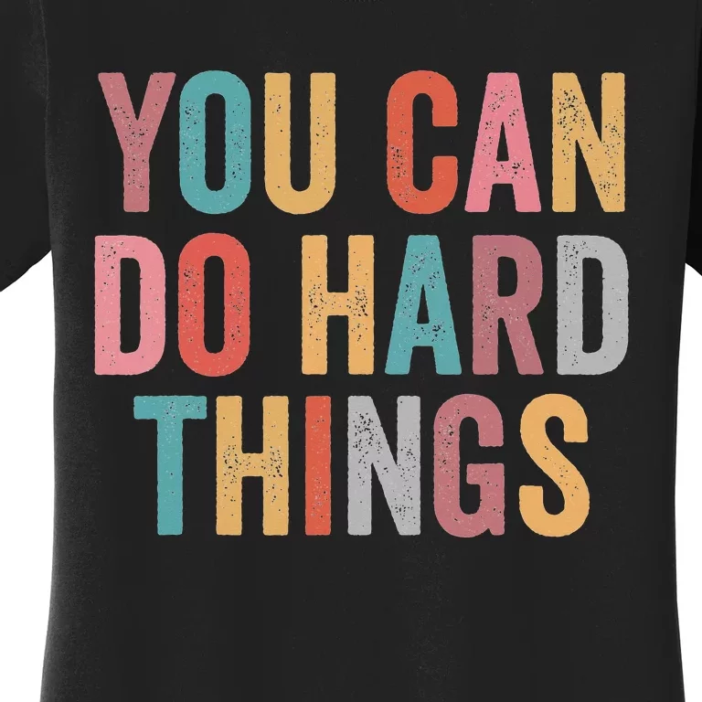 You Can Do Hard Things Motivational Quote Teacher Women's T-Shirt