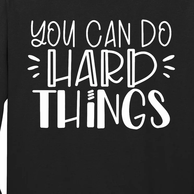 You Can Do Hard Things Growth Mindset Tall Long Sleeve T-Shirt