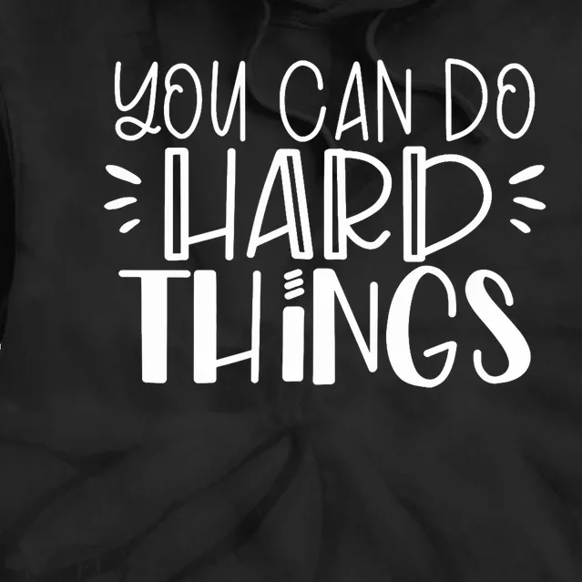 You Can Do Hard Things Growth Mindset Tie Dye Hoodie