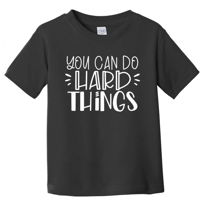 You Can Do Hard Things Growth Mindset Toddler T-Shirt