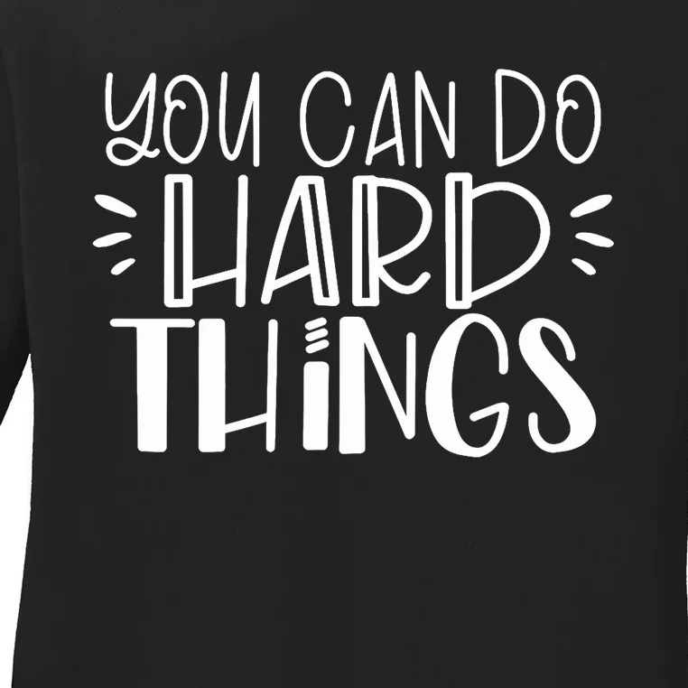 You Can Do Hard Things Growth Mindset Ladies Long Sleeve Shirt