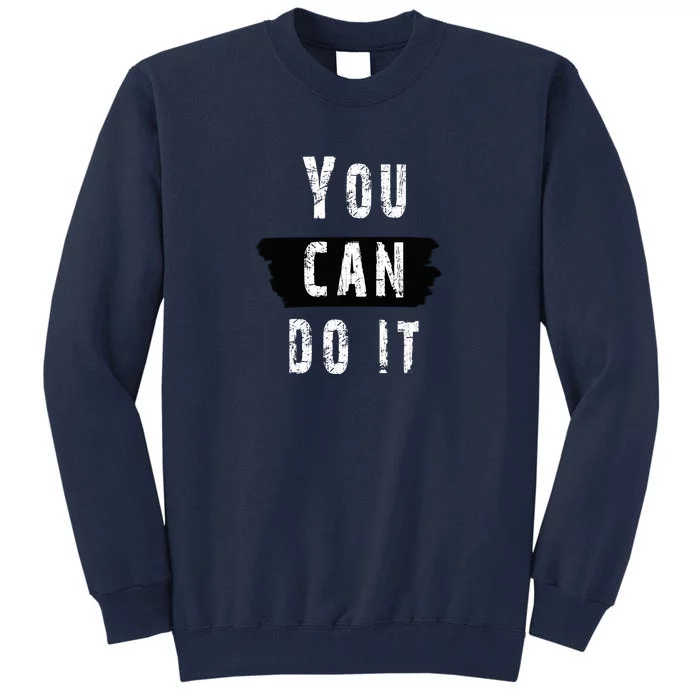 You Can Do It Have Confidence. Tall Sweatshirt