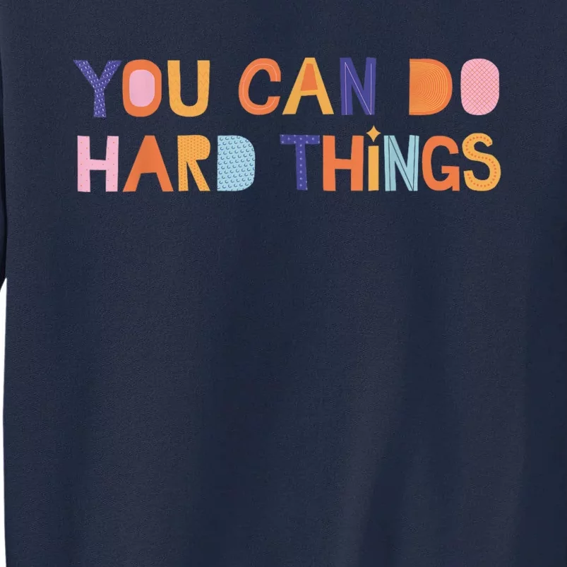 You Can Do Hard Things Cute Motivational Quote Teacher Women Tall Sweatshirt