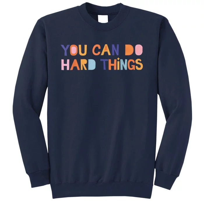 You Can Do Hard Things Cute Motivational Quote Teacher Women Tall Sweatshirt