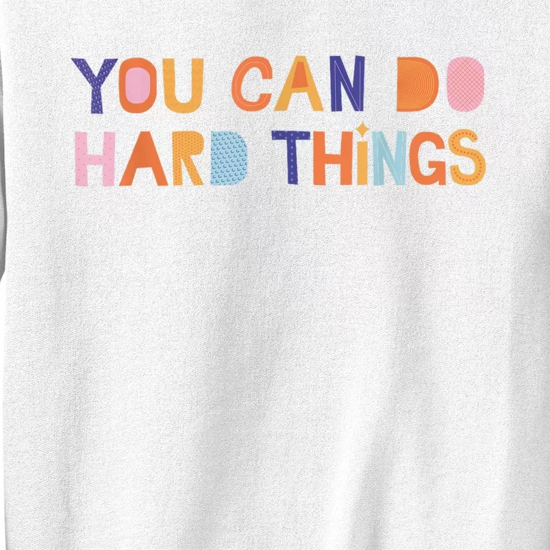 You Can Do Hard Things Cute Motivational Quote Teacher Women Sweatshirt