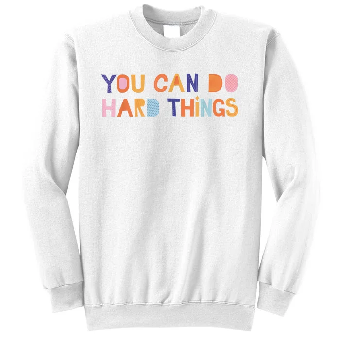 You Can Do Hard Things Cute Motivational Quote Teacher Women Sweatshirt