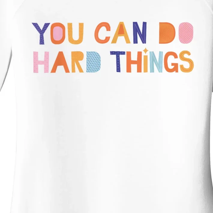 You Can Do Hard Things Cute Motivational Quote Teacher Women Women's Perfect Tri Tunic Long Sleeve Shirt