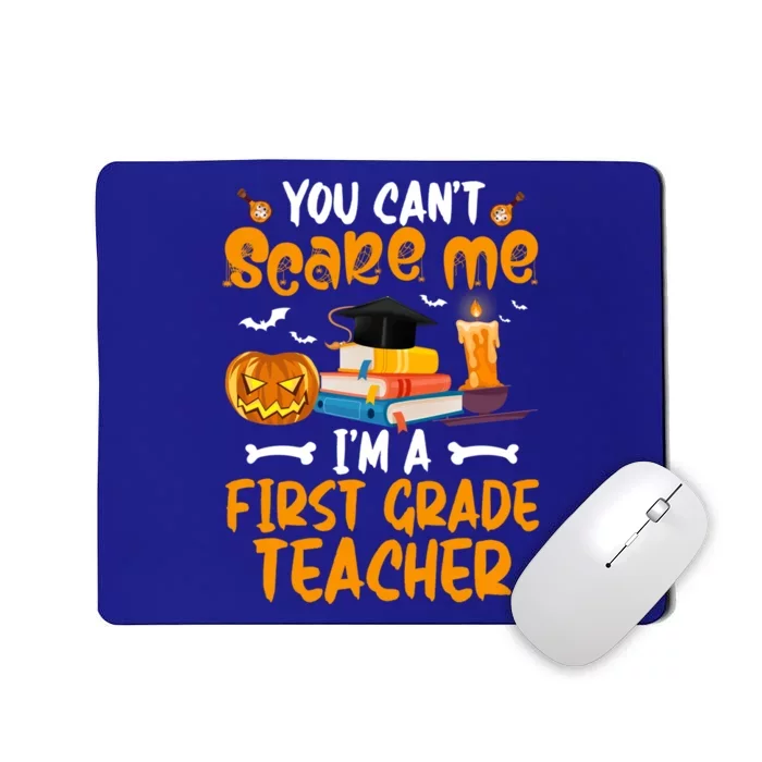 You Cant Dont Scare Me Im A First Grade Teacher Meaningful Gift Mousepad